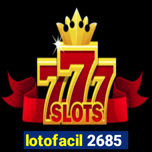 lotofacil 2685